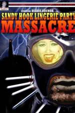Watch Sandy Hook Lingerie Party Massacre Online 123netflix