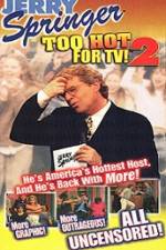 Watch Jerry Springer To Hot For TV 2 Online 123netflix