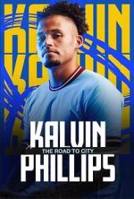 Watch Kalvin Phillips: The Road to City Online 123netflix