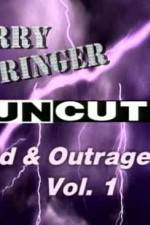 Watch Jerry Springer Wild  and Outrageous Vol 1 Online 123netflix