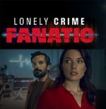 Watch Lonely Crime Fanatic 123netflix