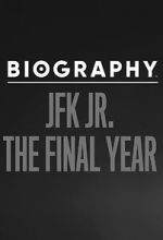 Watch Biography: JFK Jr. The Final Years Online 123netflix