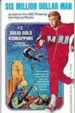 Watch The Six Million Dollar Man: The Solid Gold Kidnapping 123netflix