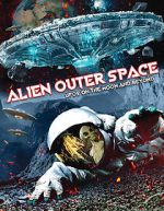 Watch Alien Outer Space: UFOs on the Moon and Beyond Online 123netflix