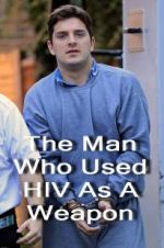 Watch The Man Who Used HIV As A Weapon 123netflix