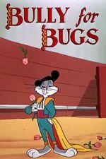 Watch Bully for Bugs (Short 1953) Online 123netflix