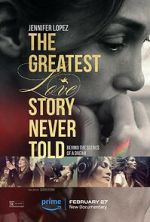 Watch The Greatest Love Story Never Told 123netflix
