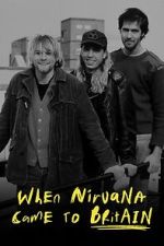 Watch When Nirvana Came to Britain Online 123netflix