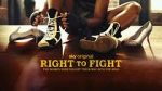 Watch Right to Fight Online 123netflix