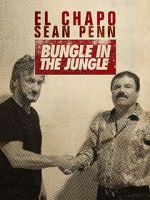 Watch El Chapo & Sean Penn: Bungle in the Jungle Online 123netflix