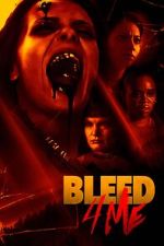 Watch Bleed 4 Me Online 123netflix
