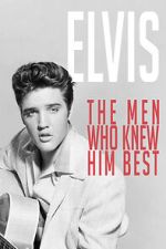 Watch Elvis: The Men Who Knew Him Best Online 123netflix