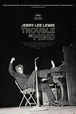 Watch Jerry Lee Lewis: Trouble in Mind Online 123netflix