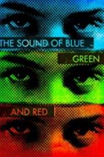 Watch The Sound of Blue, Green and Red 123netflix