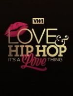 Watch Love & Hip Hop: It\'s a Love Thing Online 123netflix