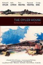 Watch The Oyler House: Richard Neutra\'s Desert Retreat Online 123netflix