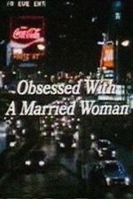 Watch Obsessed with a Married Woman 123netflix