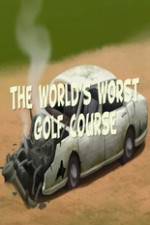 Watch The Worlds Worst Golf Course Online 123netflix
