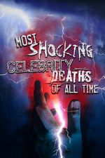 Watch Most Shocking Celebrity Deaths of All Time Online 123netflix