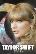 Watch The Complete Taylor Swift Story Online 123netflix