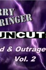 Watch Jerry Springer Wild  and Outrageous Vol 2 Online 123netflix