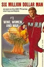 Watch The Six Million Dollar Man: Wine, Women and War 123netflix