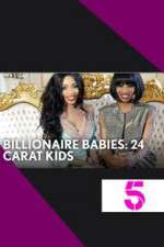 Watch Billionaire Babies: 24 Carat Kids 123netflix
