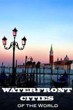 Watch Waterfront Cities of the World 123netflix