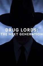 Watch Drug Lords: The Next Generation 123netflix