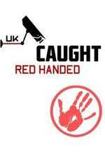Watch Caught Red Handed (UK) 123netflix