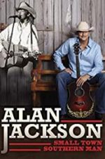 Watch Alan Jackson: Small Town Southern Man 123netflix