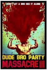 Watch Dude Bro Party Massacre III 123netflix