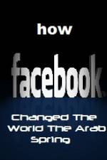 Watch How FaceBook Changed The World The Arab Spring 123netflix