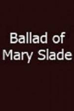 Watch Ballad of Mary Slade 123netflix