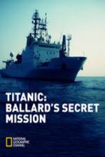 Watch Titanic: Ballard's Secret Mission 123netflix