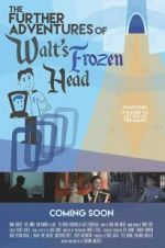 Watch The Further Adventures of Walt\'s Frozen Head 123netflix