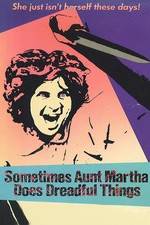 Watch Sometimes Aunt Martha Does Dreadful Things 123netflix