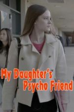 Watch My Daughter\'s Psycho Friend 123netflix