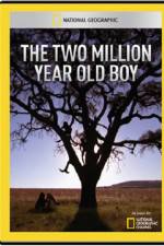 Watch National Geographic The 2 Million Year Old Boy 123netflix