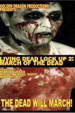 Watch Living Dead Lock Up 2 March of the Dead 123netflix