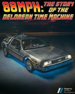 Watch 88MPH: The Story of the DeLorean Time Machine 123netflix