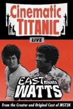 Watch Cinematic Titanic: East Meets Watts 123netflix