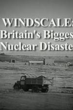 Watch Windscale Britain's Biggest Nuclear Disaster 123netflix