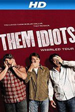 Watch Them Idiots Whirled Tour 123netflix