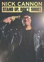 Watch Nick Cannon: Stand Up, Don\'t Shoot 123netflix