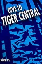 Watch Dive to Tiger Central 123netflix