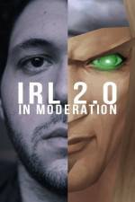 Watch IRL 2.0 in Moderation 123netflix