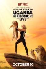 Watch Chelsea Handler Uganda Be Kidding Me Live 123netflix