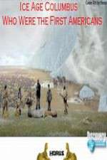 Watch Ice Age Columbus Who Were the First Americans 123netflix