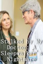 Watch Stalked by My Doctor: A Sleepwalker\'s Nightmare 123netflix